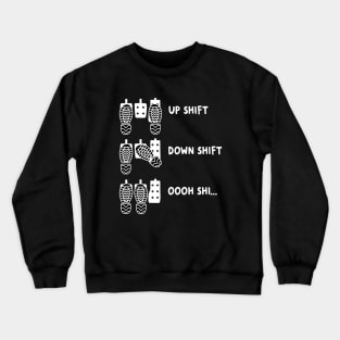 Up-Shift Down-Shift! - Manual Transmission Racing Crewneck Sweatshirt